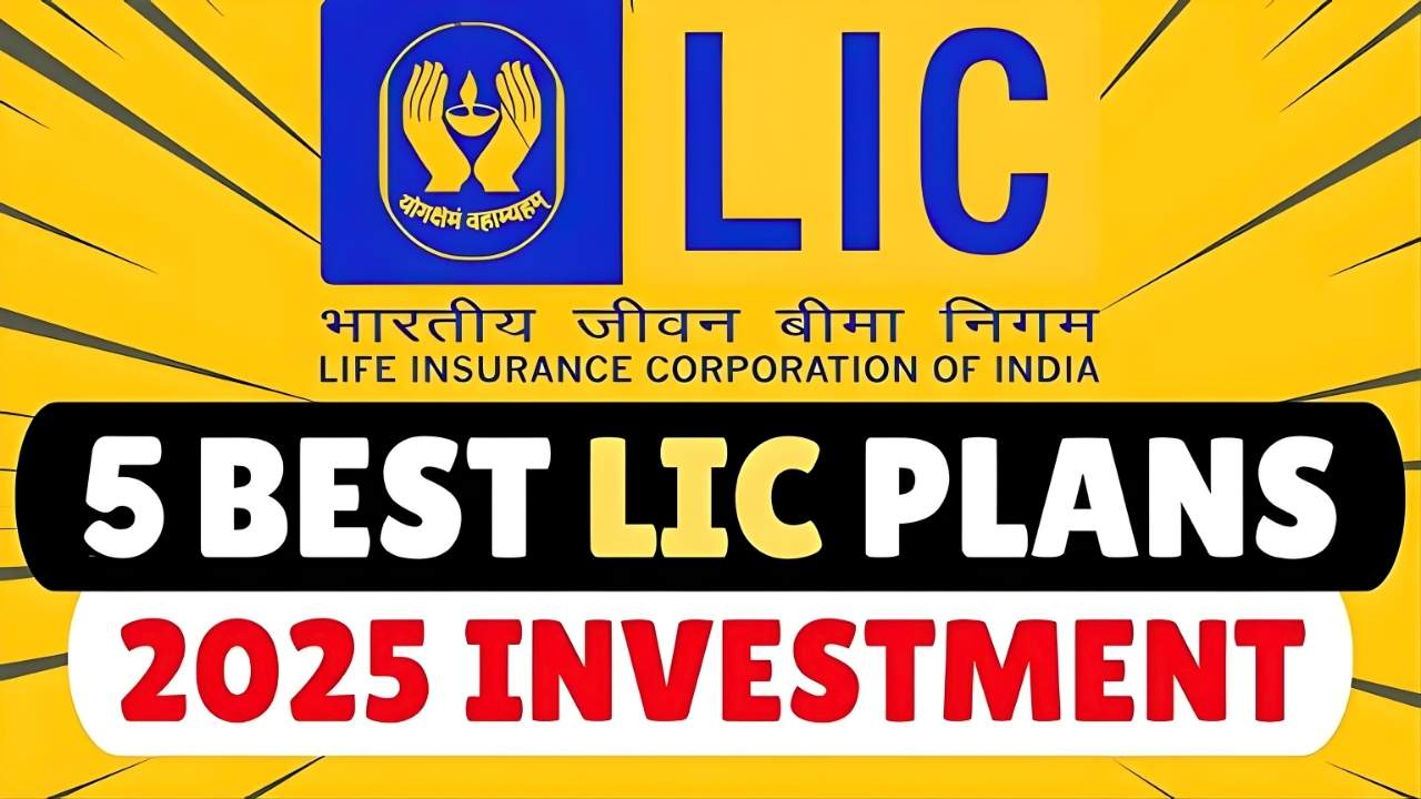 5 Best LIC Plans 2025 Top Selling Life Insurance Corporation Schemes You Should Know for Maximum Benefits