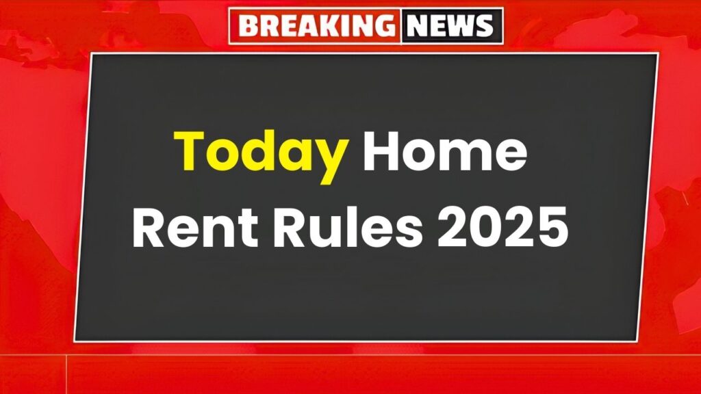 Home Rent Rules 2025 in India: Key Updates, Tenant Rights, and Landlord Guidelines
