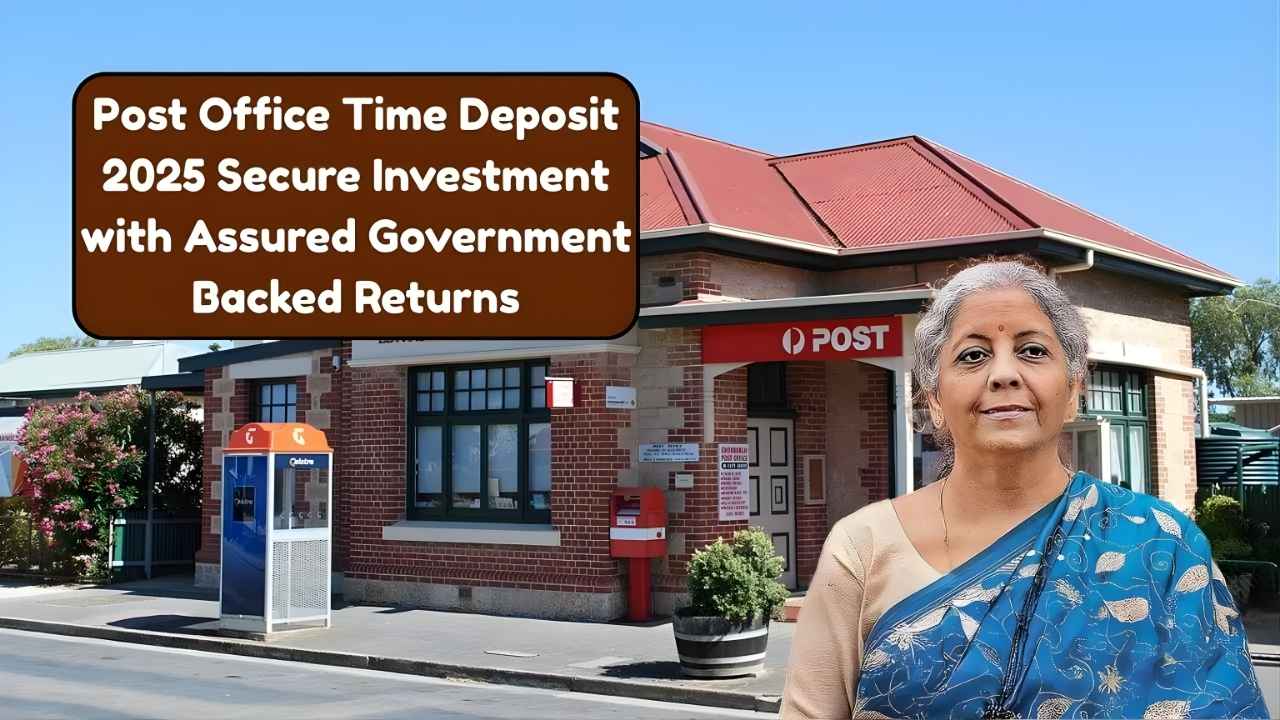 Post Office Time Deposit 2025 Secure Investment with Assured Government-Backed Returns
